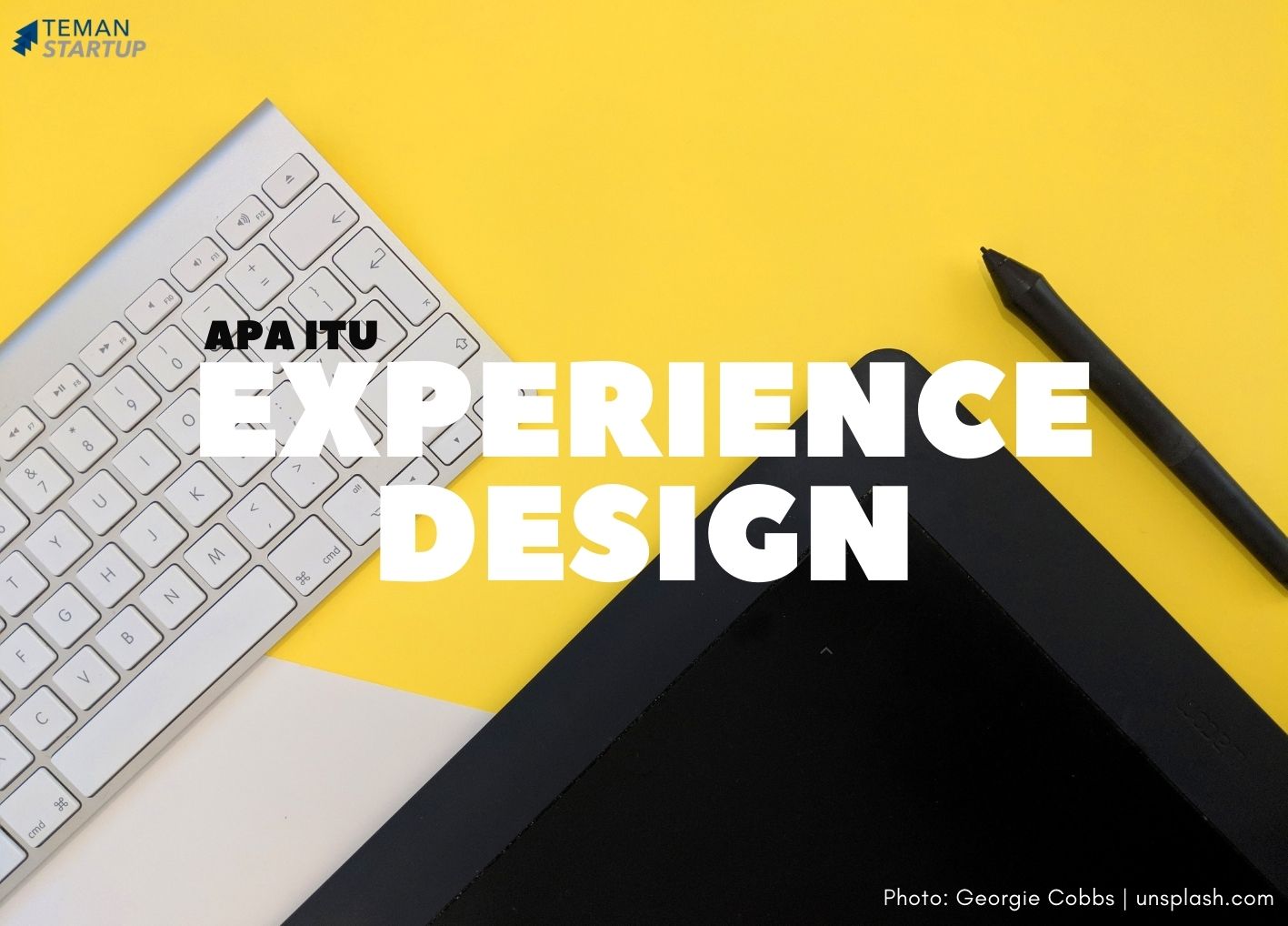 Apa Itu Experience Design? - Teman Startup