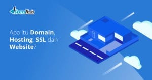 Apa itu Domain, Hosting, SSL dan Website? Apa Hubungannya?